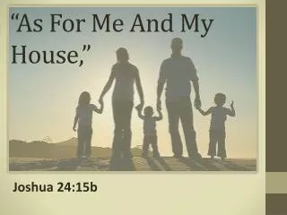“As For Me And My House,”
