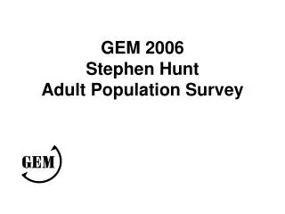 GEM 2006 Stephen Hunt Adult Population Survey