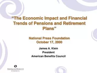 James A. Klein President American Benefits Council