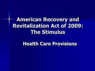 American Recovery and Revitalization Act of 2009: The Stimulus