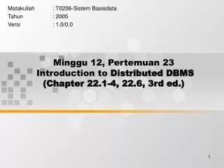 Minggu 12, Pertemuan 23 Introduction to Distributed DBMS (Chapter 22.1-4, 22.6, 3rd ed.)
