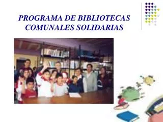 PROGRAMA DE BIBLIOTECAS COMUNALES SOLIDARIAS