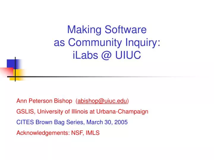 making software as community inquiry ilabs @ uiuc