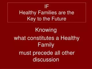 IF Healthy Families are the Key to the Future