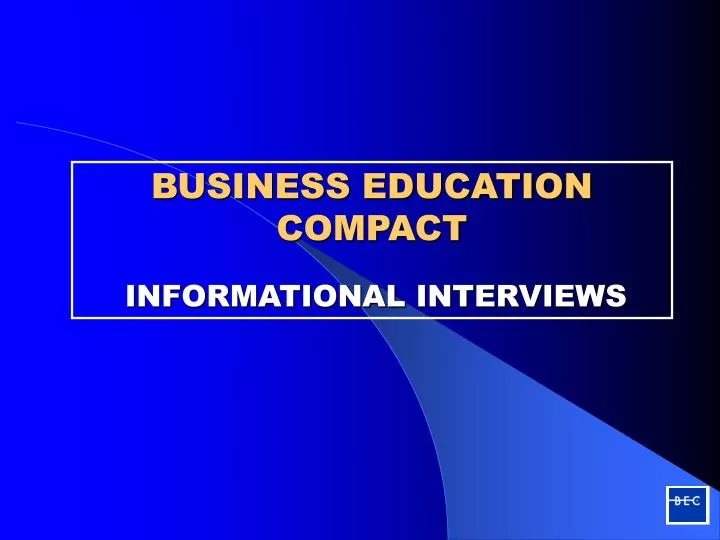 business education compact informational interviews