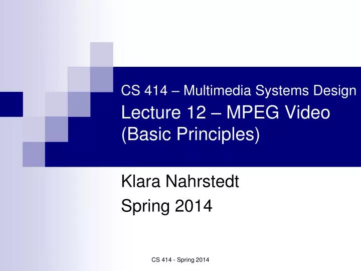 cs 414 multimedia systems design lecture 12 mpeg video basic principles