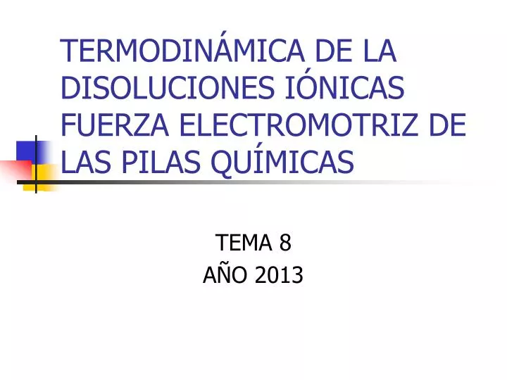 termodin mica de la disoluciones i nicas fuerza electromotriz de las pilas qu micas
