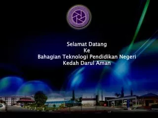 Selamat Datang Ke Bahagian Teknologi Pendidikan Negeri Kedah Darul Aman
