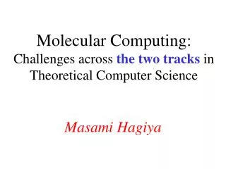 Molecular Computing: Challenges across the two tracks in Theoretical Computer Science