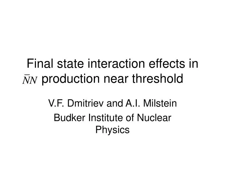 final state interaction effects in production near threshold