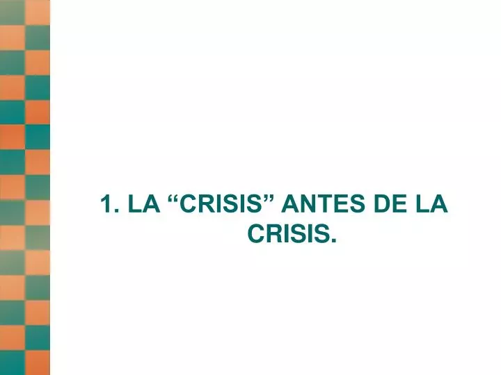 1 la crisis antes de la crisis