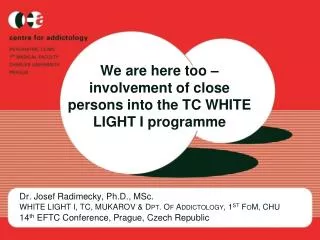 We are here too – involvement of close persons into the TC WHITE LIGHT I programme