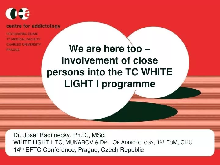 we are here too involvement of close persons into the tc white light i programme