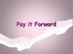 Pay it Forward - slide 1