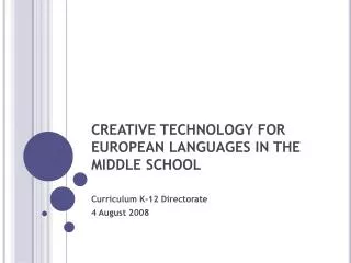CREATIVE TECHNOLOGY FOR EUROPEAN LANGUAGES IN THE MIDDLE SCHOOL