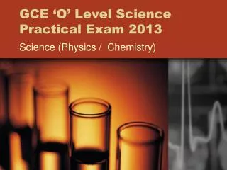 GCE ‘O’ Level Science Practical Exam 2013