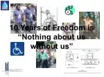 10 Years of Freedom: Advancing Accessibility for Persons with Disabilities - slide 1