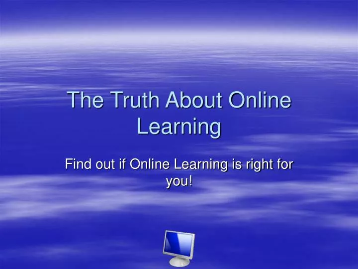 the truth about online learning