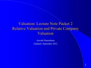Valuation: Lecture Note Packet 2 Relative Valuation and Private Company Valuation