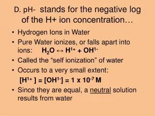 D. pH- stands for the negative log of the H+ ion concentration…