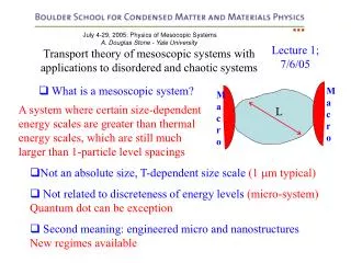 July 4-29, 2005: Physics of Mesocopic Systems A. Douglas Stone - Yale University