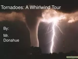 Tornadoes: A Whirlwind Tour