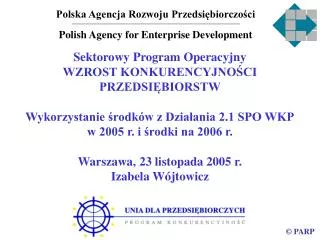 Polska Agencja Rozwoju Przedsiębiorczości Polish Agency for Enterprise Development