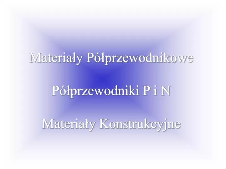 materia y p przewodnikowe p przewodniki p i n materia y konstrukcyjne