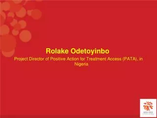Rolake Odetoyinbo  Project Director of Positive Action for Treatment Access (PATA), in Nigeria