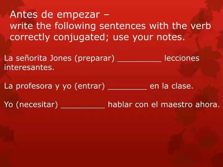 antes de empezar write the following sentences with the verb correctly conjugated use your notes
