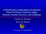 Evaluating Distributed Learning Impact at UCF: Insights on Online Students and Faculty - slide 1