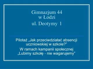 Gimnazjum 44 w Łodzi ul. Deotymy 1