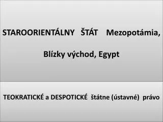 STAROORIENTÁLNY ŠTÁT Mezopotámia, Blízky východ, Egypt