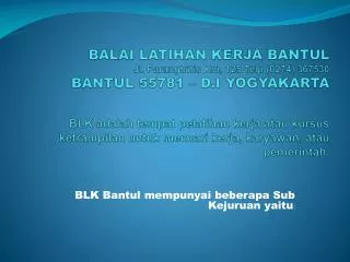 BLK Bantul mempunyai beberapa Sub Kejuruan yaitu :