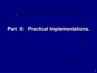 Part II: Practical Implementations.