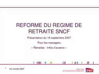REFORME DU REGIME DE RETRAITE SNCF Présentation du 19 septembre 2007 Pour les managers