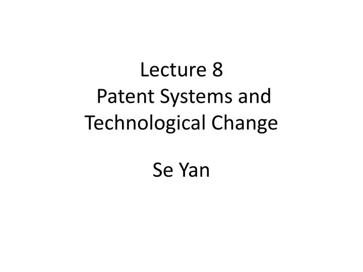 lecture 8 patent systems and technological change