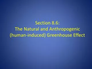Section 8.6: The Natural and Anthropogenic (human-induced) Greenhouse Effect