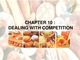 CHAPTER 10 : DEALING WITH COMPETITION