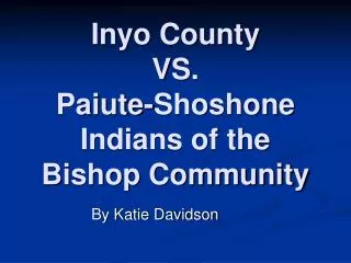 Inyo County VS. Paiute-Shoshone Indians of the Bishop Community