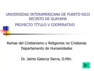 UNIVERSIDAD INTERAMERICANA DE PUERTO RICO RECINTO DE GUAYAMA PROYECTO TÍTULO V COOPERATIVO