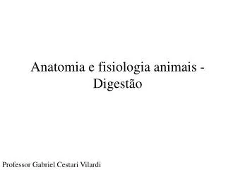 Anatomia e fisiologia animais - Digestão