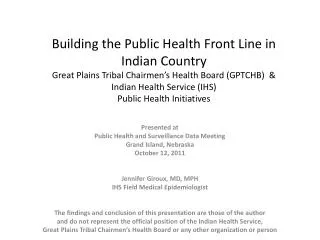 Presented at Public Health and Surveillance Data Meeting Grand Island, Nebraska October 12, 2011