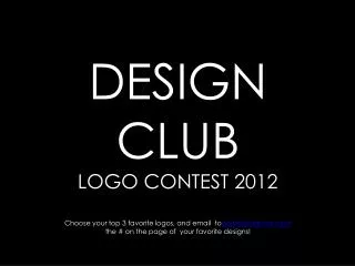 DESIGN CLUB LOGO CONTEST 2012 Choose your top 3 favorite logos, and email to paiy@mulgrave