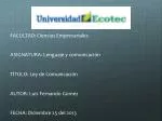 FACULTAD : Ciencias Empresariales ASIGNATURA: Lenguaje y comunicaci ón - slide 1