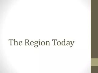 The Region Today