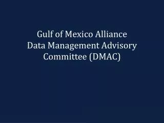 Gulf of Mexico Alliance Data Management Advisory Committee (DMAC)