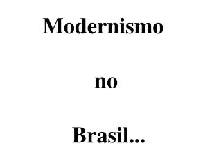 Modernismo no Brasil...
