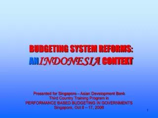 BUDGETING SYSTEM REFORMS: AN INDONESIA CONTEXT
