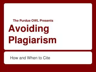 The Purdue OWL Presents Avoiding Plagiarism